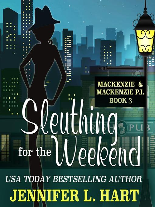 Title details for Sleuthing for the Weekend by Jennifer L. Hart - Available